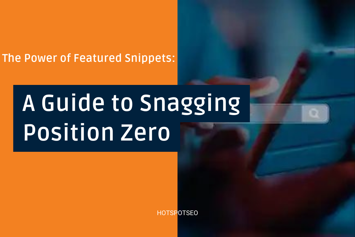 The Power of Featured Snippets A Guide to Snagging Position Zero